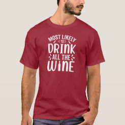 most likely to drink wine t-shirt